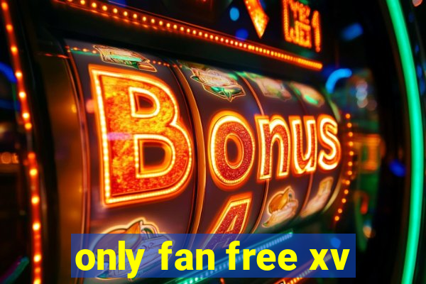 only fan free xv